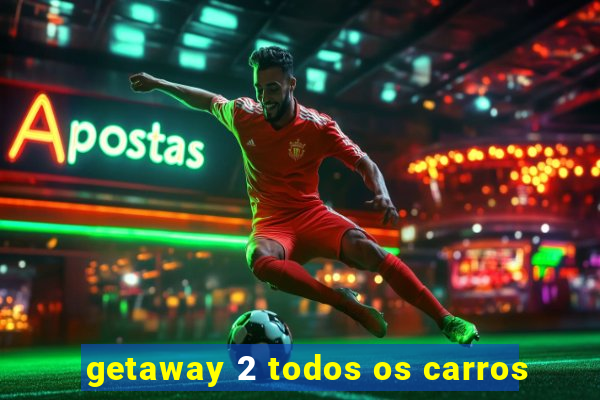 getaway 2 todos os carros